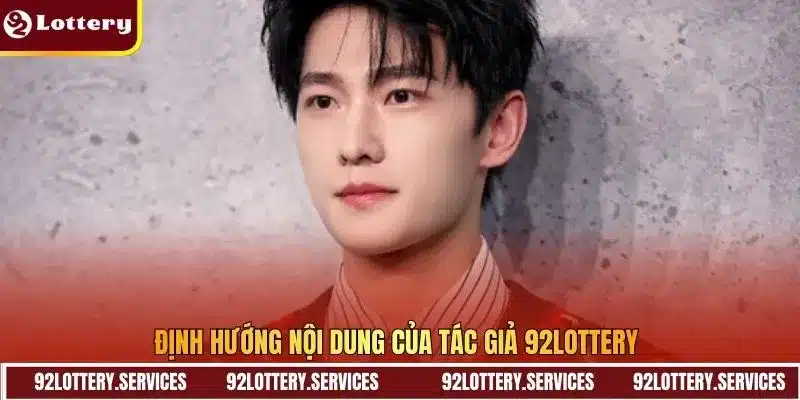 Định hướng nội dung của tác giả 92Lottery