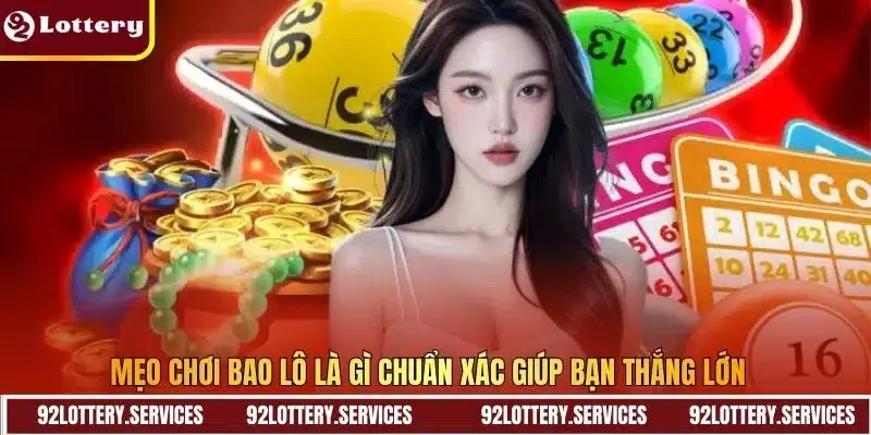 Mẹo chơi bao lô là gì chuẩn xác giúp bạn thắng lớn 