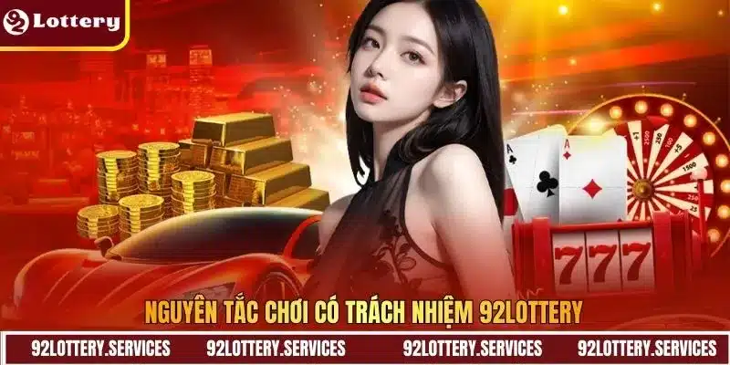 Nguyên tắc chơi có trách nhiệm 92Lottery