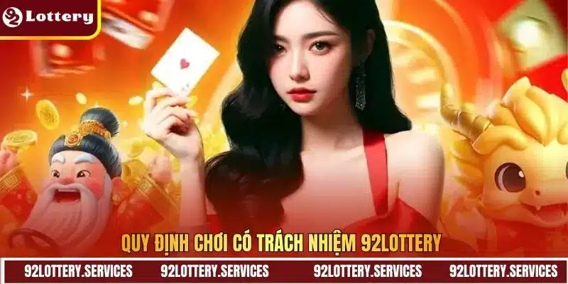 Quy định chơi có trách nhiệm 92Lottery