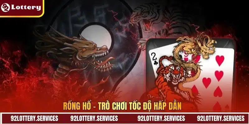 Rồng Hổ - trò chơi tốc độ hấp dẫn 